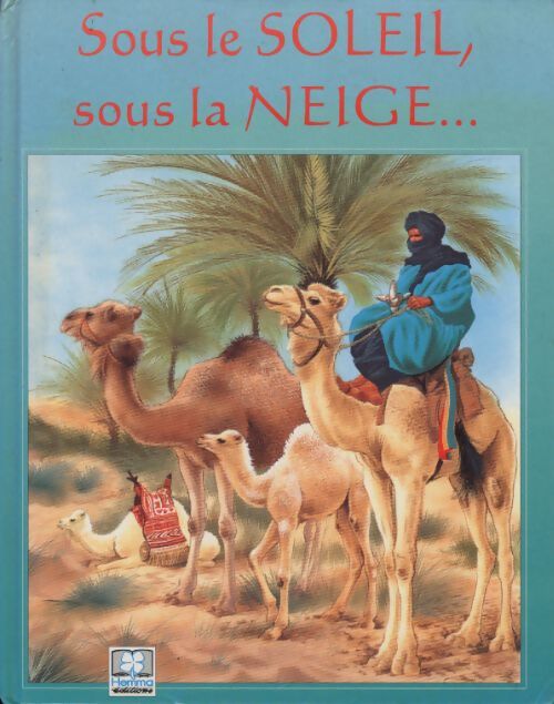Sous le soleil, sous la neige - Alain Jost - Livre