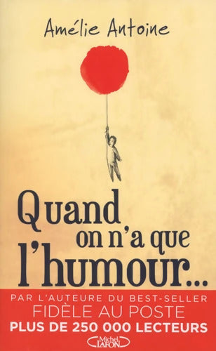 Quand on n'a que l'humour... - Amélie Antoine - Livre