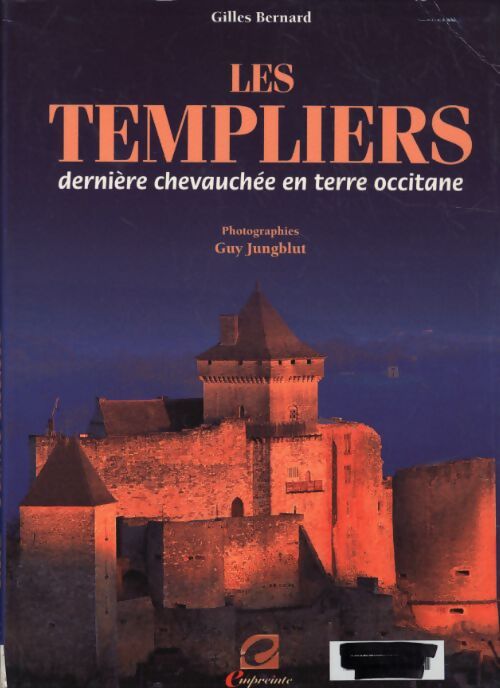Les templiers : Dernière chevauchée en terre occitane - Gilles Bernard - Livre