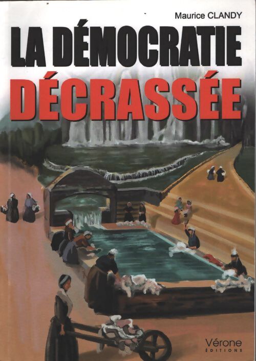 La démocratie décrassée - Maurice Clandy - Livre