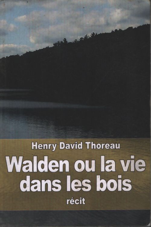 Walden ou la vie dans les bois - Henry David Thoreau - Livre