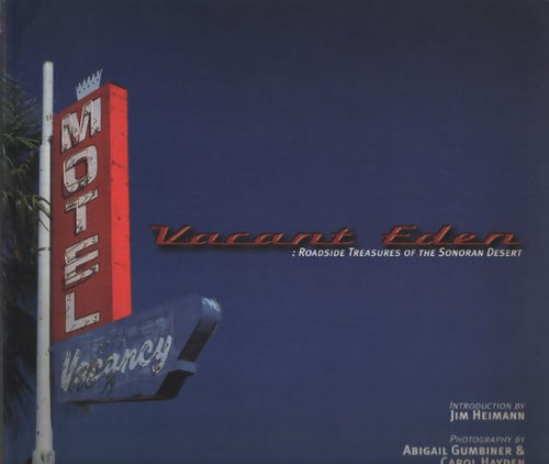 Vacant eden : Roadside treasures of the sonoran désert - Abigail Gumbiner - Livre
