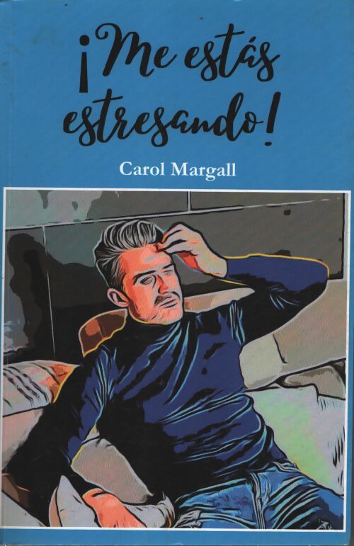 ¡me estás estresando ! - Carol Margall - Livre