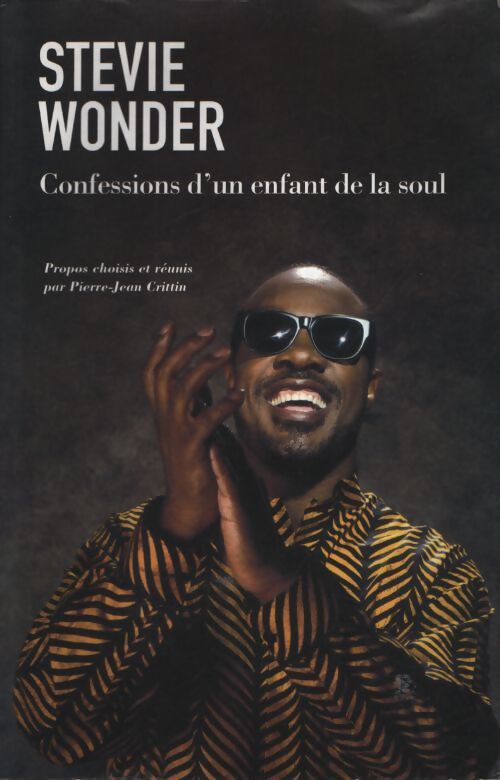 Stevie wonder : Confessions d'un enfant de la soul - Pierre-Jean Crittin - Livre