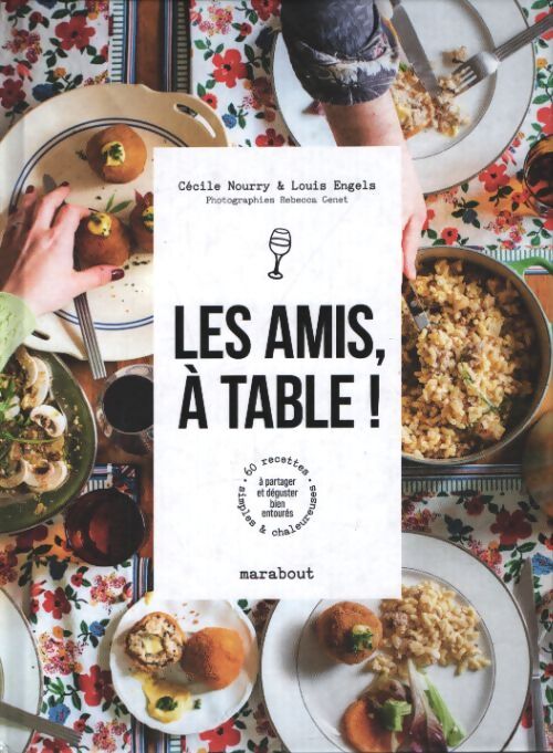 Les amis à table ! : 60 recettes simples et chaleureuses à partager et déguster bien entourés - Louis Engels - Livre