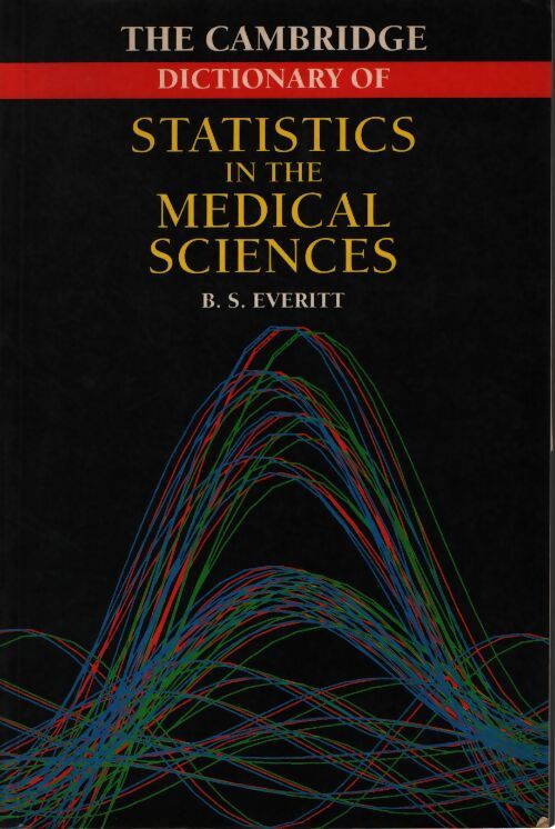 The cambridge dictionary of statistics in the médical sciences - B. S. Everitt - Livre