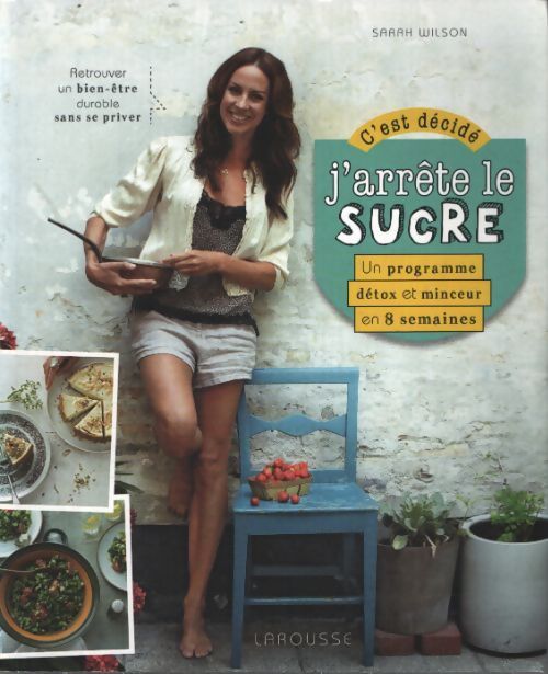 C'est décidé j'arrête le sucre ! - Sarah Wilson - Livre