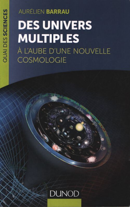 Des univers multiples : A l'aube d'une nouvelle cosmologie - Aurélien Barrau - Livre
