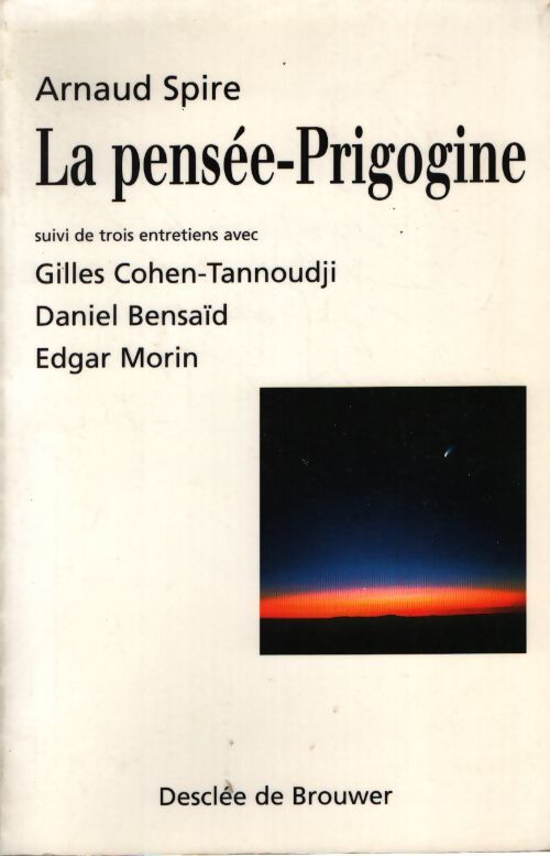 La pensée-prigogine - Arnaud Spire - Livre