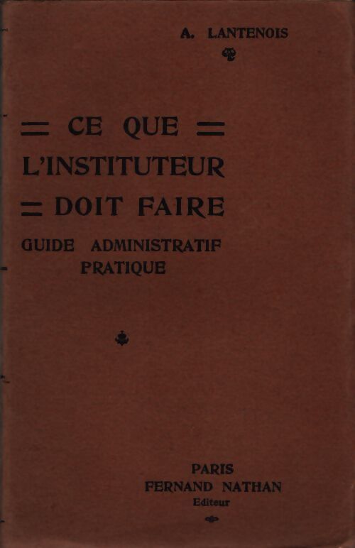Ce que l'instituteur doit faire - A. Lantenois - Livre