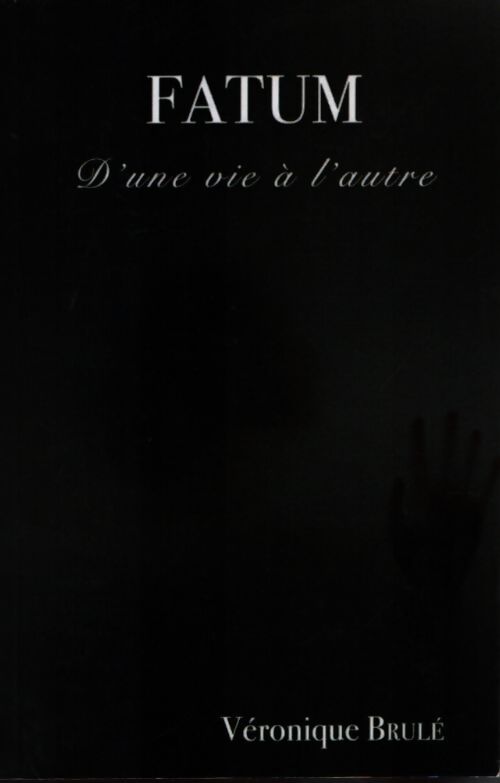 Fatum. D'une vie à l'autre - Véronique Brulé - Livre