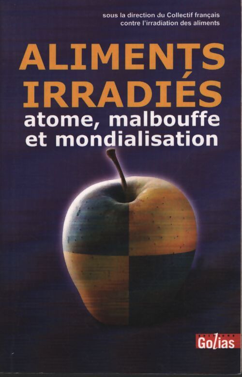 Aliments irradiés : Atome malbouffe et mondialisation - Collectif Irradiation Aliments - Livre