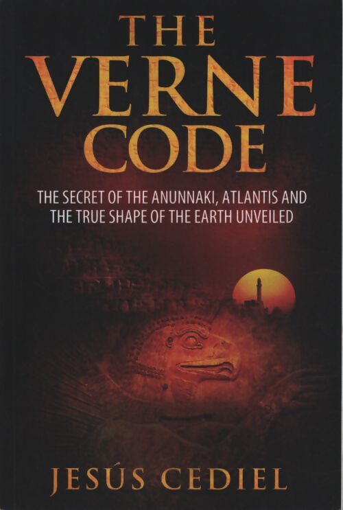 The verne code : The secret of the anunnaki atlantis and the true shape of the earth unveiled - Jésus Cediel - Livre