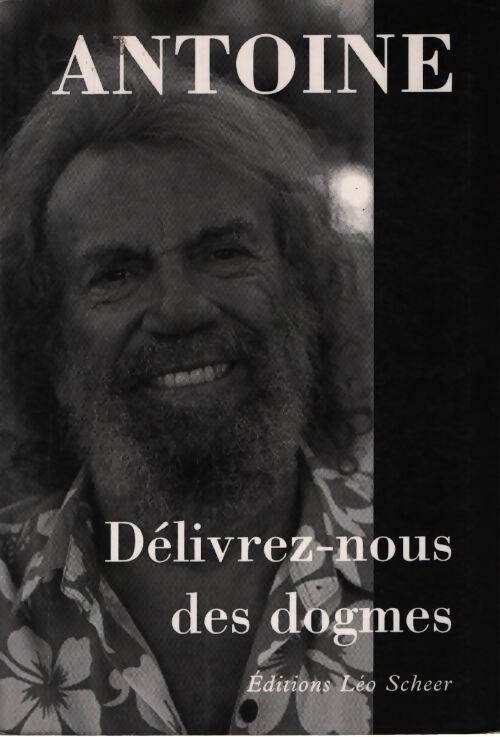 Delivrer-nous des dogmes - Antoine - Livre