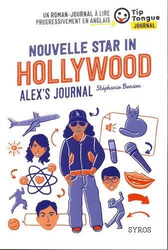 Nouvelle Star in Hollywood - Alex's Journal - collection Tip Tongue - A2 intermédiaire - 12/14 ans - Stéphanie Benson - Livre