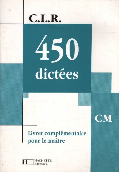 C. L. R. : 450 dictées cm - Jean-Claude Lucas - Livre