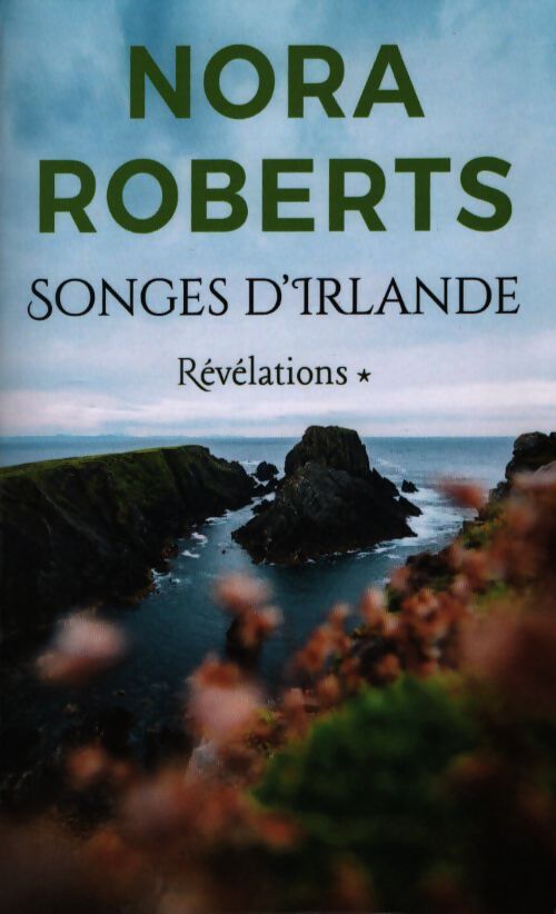 Songes d'Irlande Tome I : Révélations - Nora Roberts - Livre