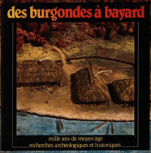 Des Burgondes à Bayard - Collectif - Livre