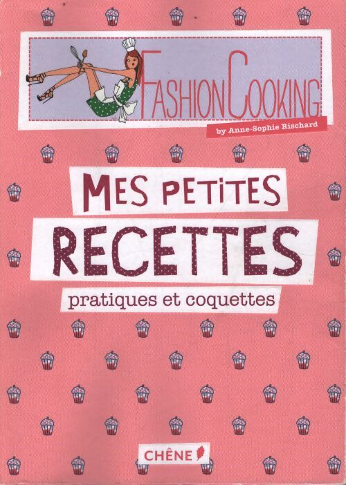 Fashion cooking : Mes petites recettes pratiques et coquettes - Anne-Sophie Rischard - Livre