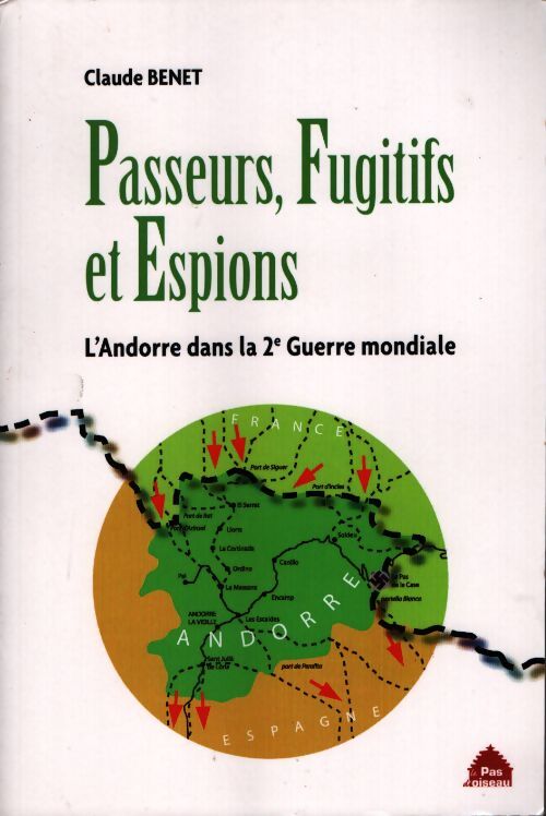 Passeurs fugitifs et espions : L'andorre dans la deuxième guerre mondiale - Claude Benet - Livre