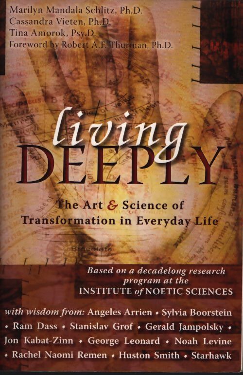 Living deeply : The art and science of transformation in everyday life - Schlitz M. - Livre
