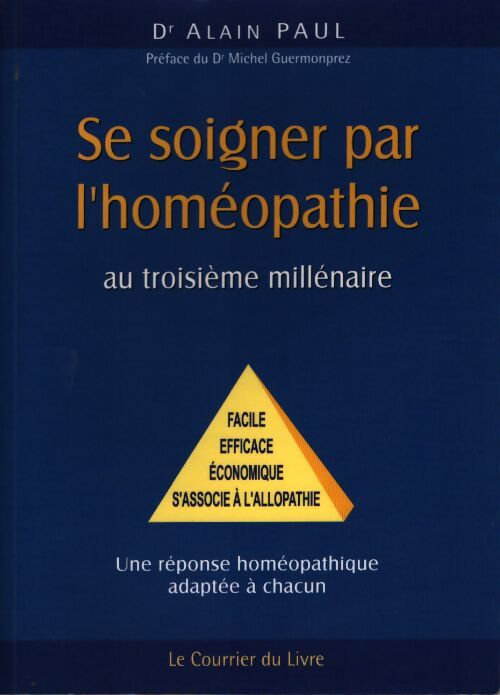 Se soigner par l'homéopathie au troisième millénaire - Alain Paul - Livre