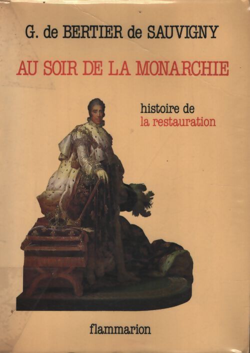 Au soir de la monarchie : La restauration - Guillaume De Bertier De Sauvigny - Livre