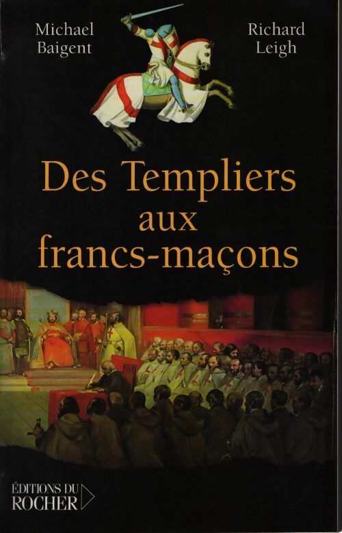Des templiers aux francs-maçons - Michael Baigent - Livre