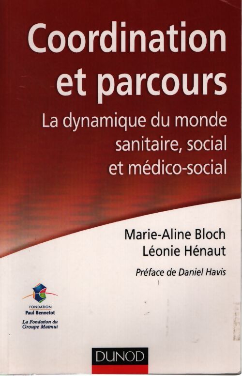 Coordination et parcours. La dynamique du monde sanitaire social et médico-social : La dynamique du monde sanitaire social et médico-social - Léonie Hénaut - Livre
