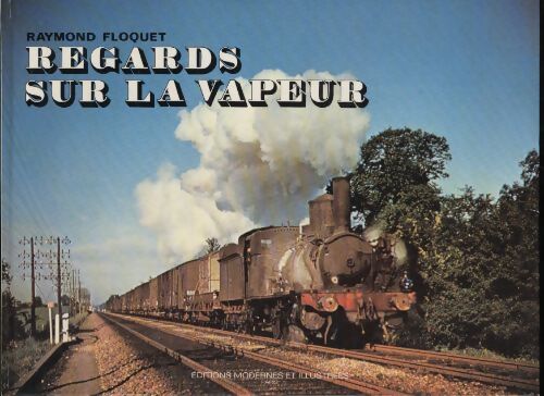 Regards sur la vapeur - Raymond Floquet - Livre
