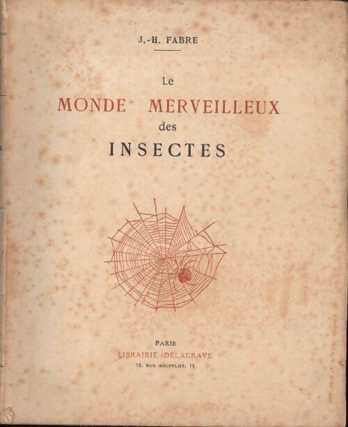 Le monde merveilleux des insectes - J. -H. Fabre - Livre