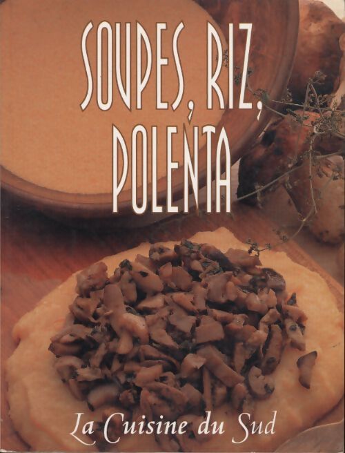 Soupes, riz, polenta - Mariapaola Dettore - Livre