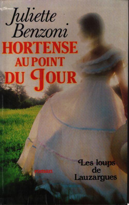 Hortense au point du jour - Juliette Benzoni - Livre