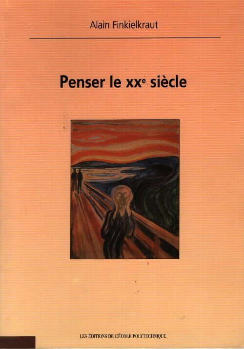 Penser le xxe siècle - Alain Finkielkraut - Livre