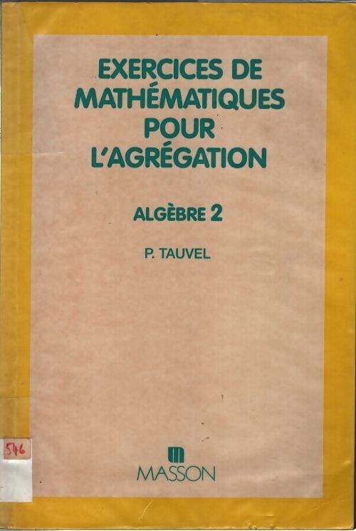 Exercices de mathématiques pour l'agregation. Algèbre 2 - Patrice Tauvel - Livre