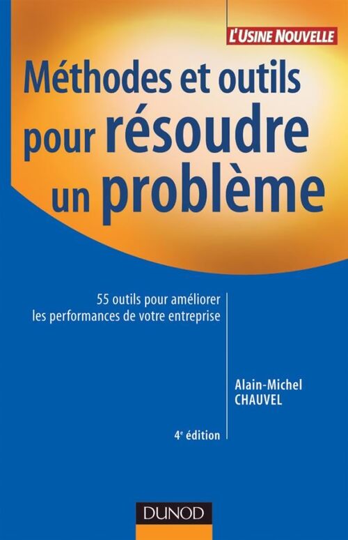 Méthodes et outils pour résoudre un problème - Alain-Michel Chauvel - Livre