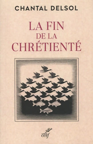 LA FIN DE LA CHRETIENTE - Chantal Delsol - Livre