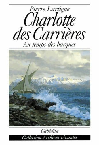 Charlotte DES carrières - Pierre Lartigue - Livre