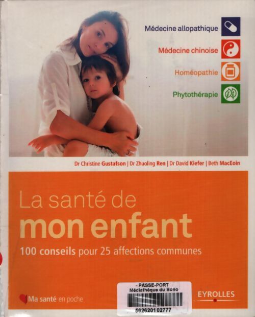 La santé de mon enfant : 100 conseils pour 25 affections communes. - Christine Gustafson - Livre