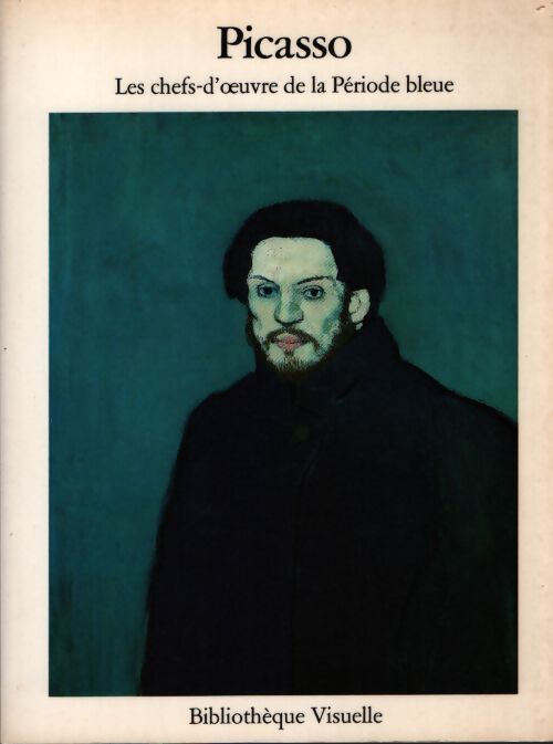 Picasso les chefs d'oeuvre de la période bleue - Collectif - Livre