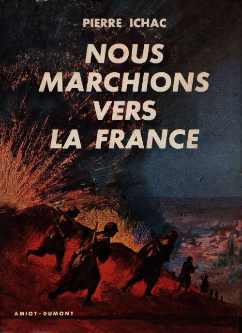 Nous marchions vers la France - Pierre Ichac - Livre