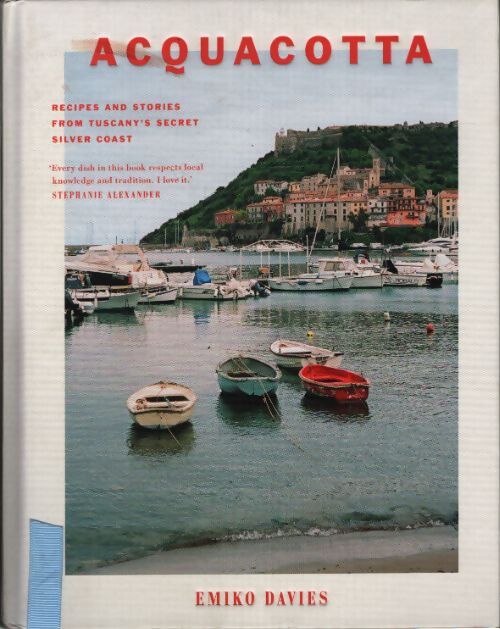 Acquacotta : Recipes and stories from tuscany's secret silver coast - Emiko Davies - Livre