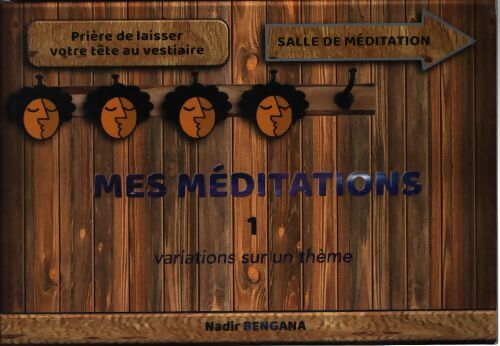 Mes méditations 1 : Variations sur un thème - Nadir Bengana - Livre