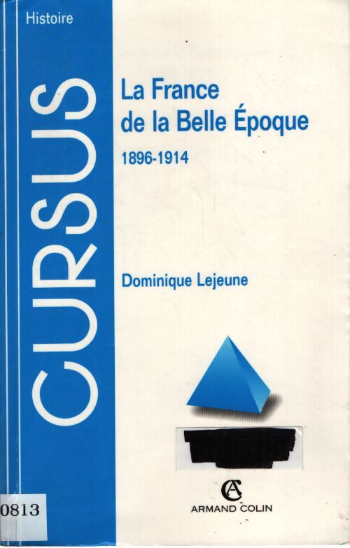 La france de la belle époque 1896-1914 - Dominique Lejeune - Livre