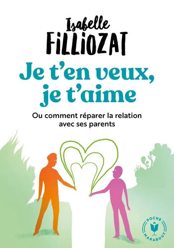 Je t'en veux je t'aime - Isabelle Filliozat - Livre