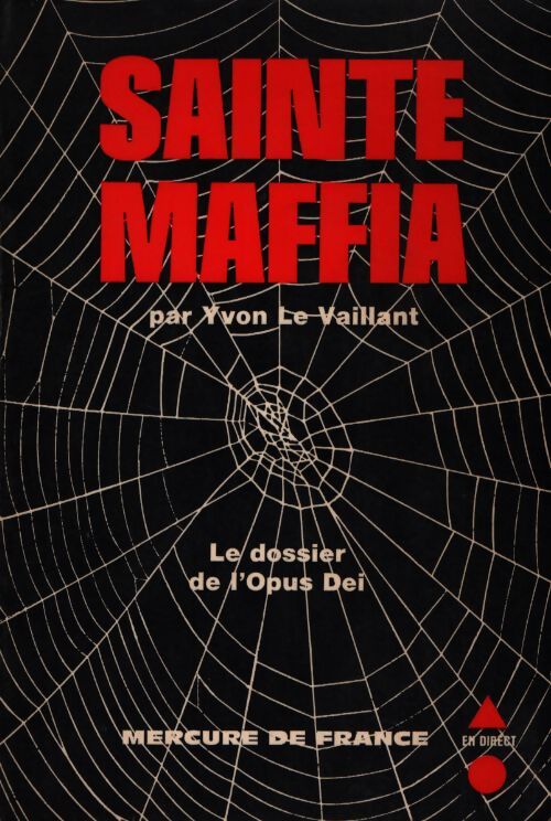 Sainte maffia. Le dossier de l'Opus Dei - Yvon Le Vaillant - Livre