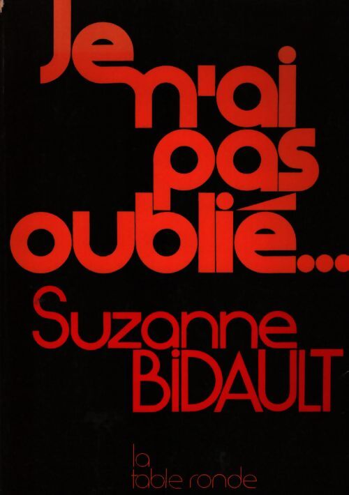 Je n'ai pas oublié - Suzanne Bidault - Livre