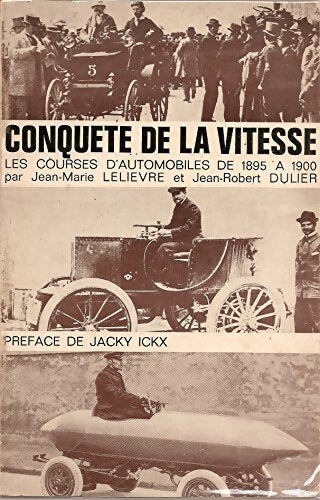 Conquête de la vitesse : Les courses d'automobiles de 1895 à 1900 - Jean-Marie Lelièvre - Livre