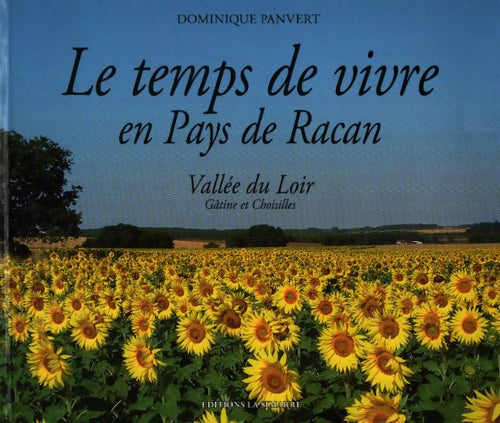 Le temps de vivre en pays de Racan - Dominique Panvert - Livre