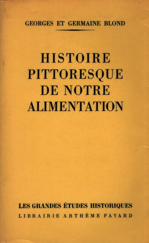 Histoire pittoresque de notre alimentation - Germaine Blond - Livre